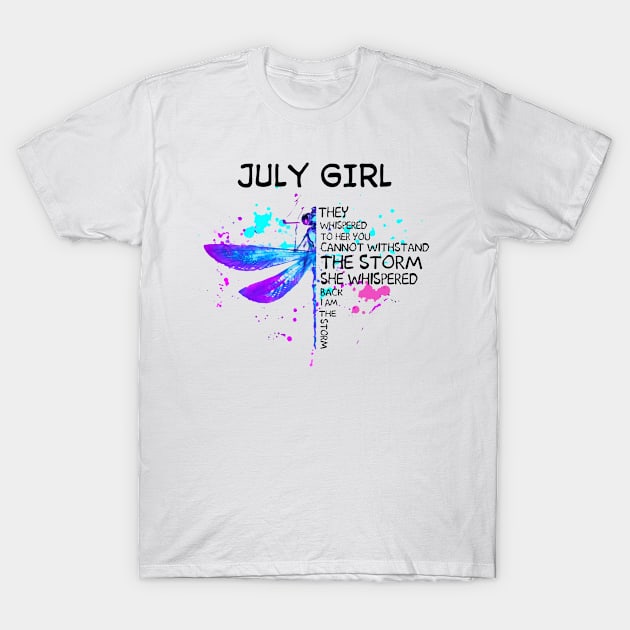 Dragonfly July Girl She Whispered Back I Am The Storm T-Shirt by Minkey